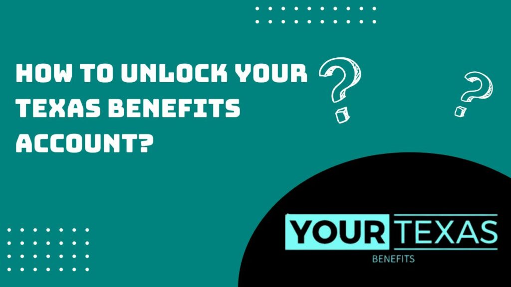 How to Unlock Your Texas Benefits Account?